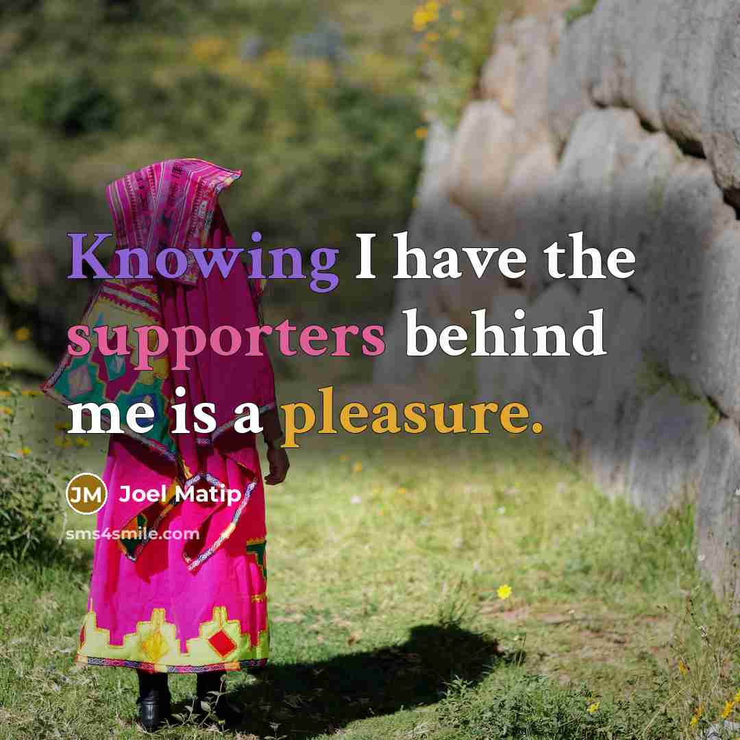 “Knowing I have the supporters behind me is a pleasure.” quote by Joel Matip