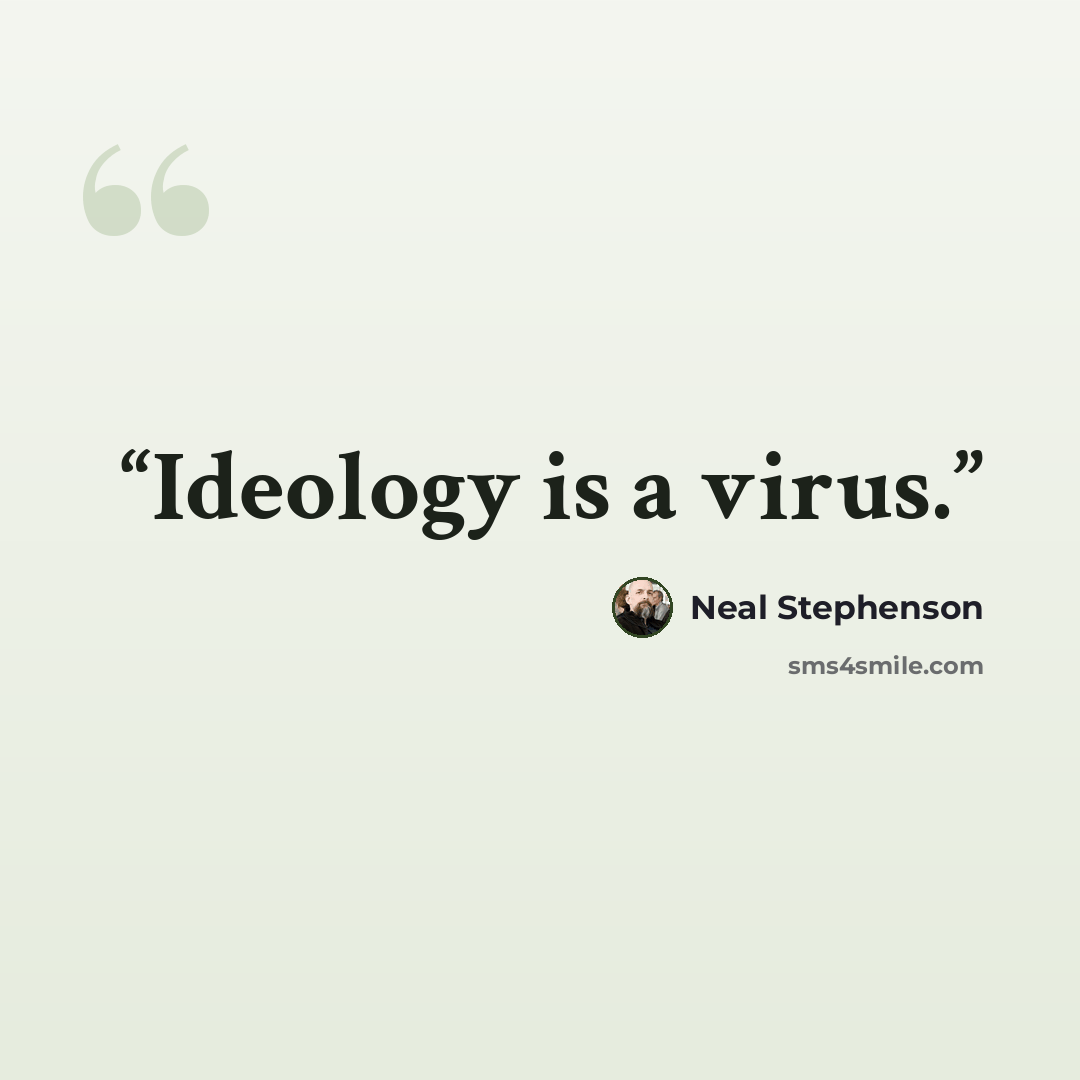 “Ideology is a virus.” quote by Neal Stephenson