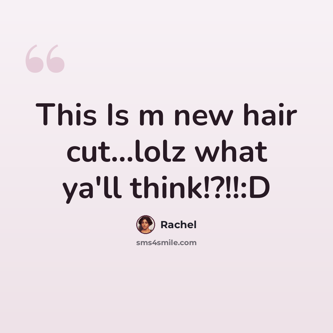 “This Is m new hair cut...lolz what ya'll think!?!!:D” quote by Rachel