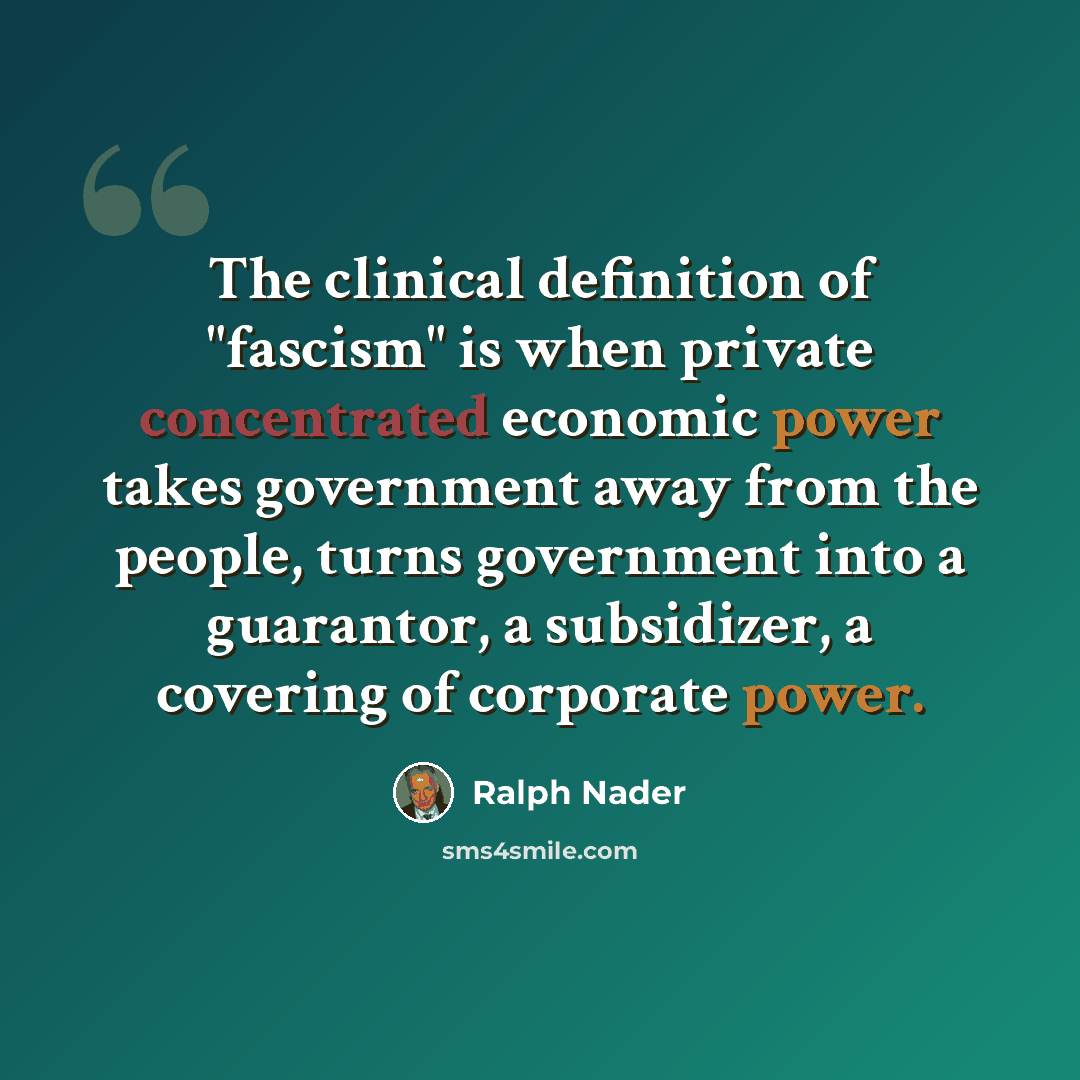 “The clinical definition of "fascism" is when private concentrated economic power takes government away from the people, turns government into a guarantor, a subsidizer, a covering of corporate power.” quote by Ralph Nader