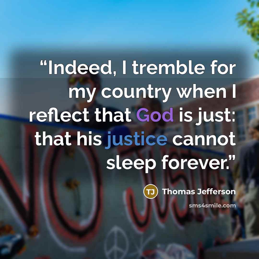 “Indeed, I tremble for my country when I reflect that God is just: that his justice cannot sleep forever.” quote by Thomas Jefferson