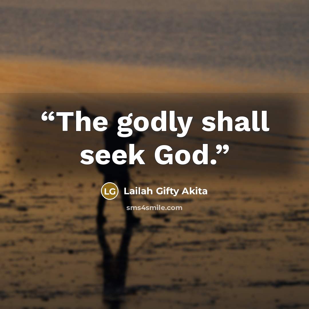 “The godly shall seek God.” quote by Lailah Gifty Akita