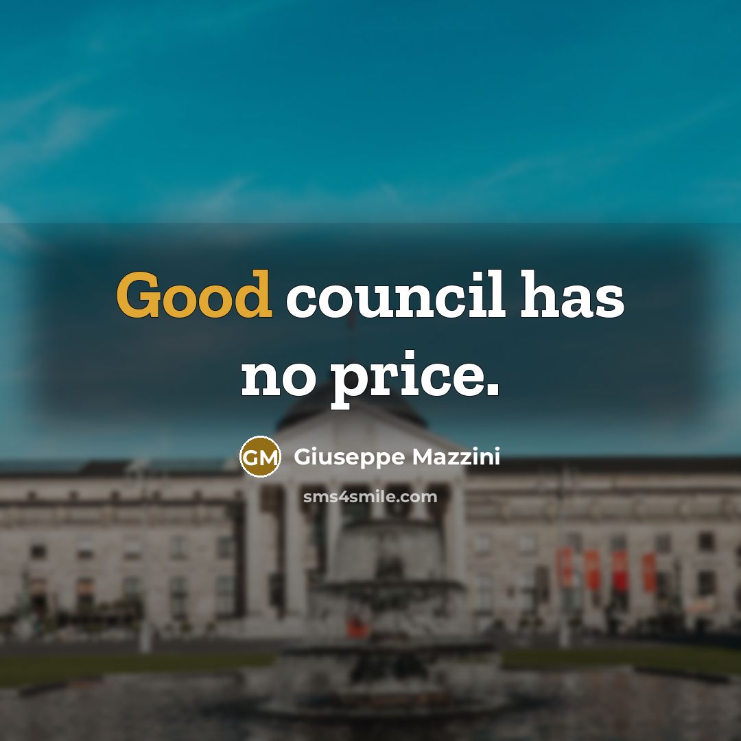 “Good council has no price.” quote by Giuseppe Mazzini