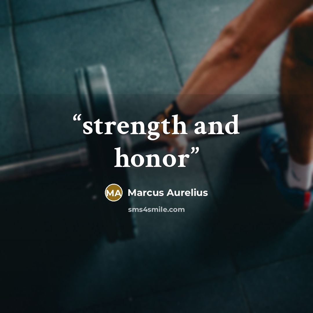 “strength and honor” quote by Marcus Aurelius