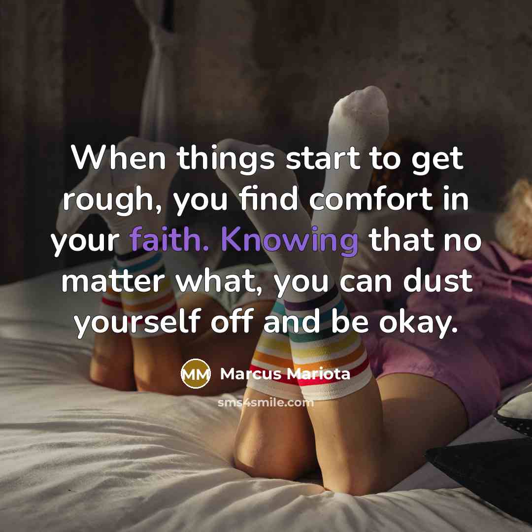 “When things start to get rough, you find comfort in your faith. Knowing that no matter what, you can dust yourself off and be okay.” quote by Marcus Mariota