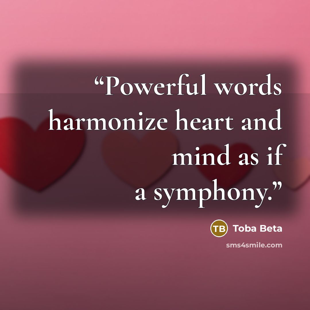 “Powerful words harmonize heart and mind as if a symphony.” quote by Toba Beta