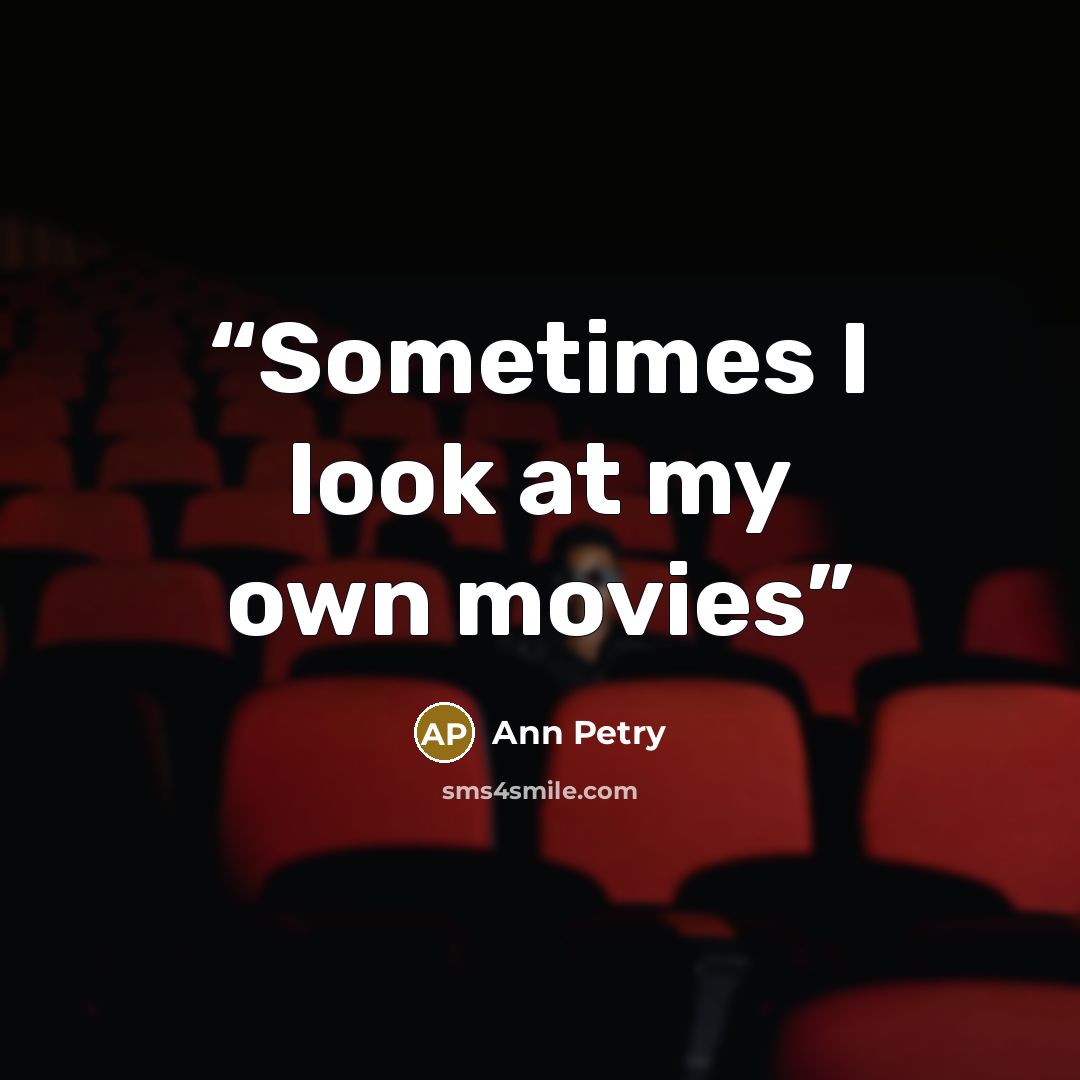 “Sometimes I look at my own movies” quote by Ann Petry