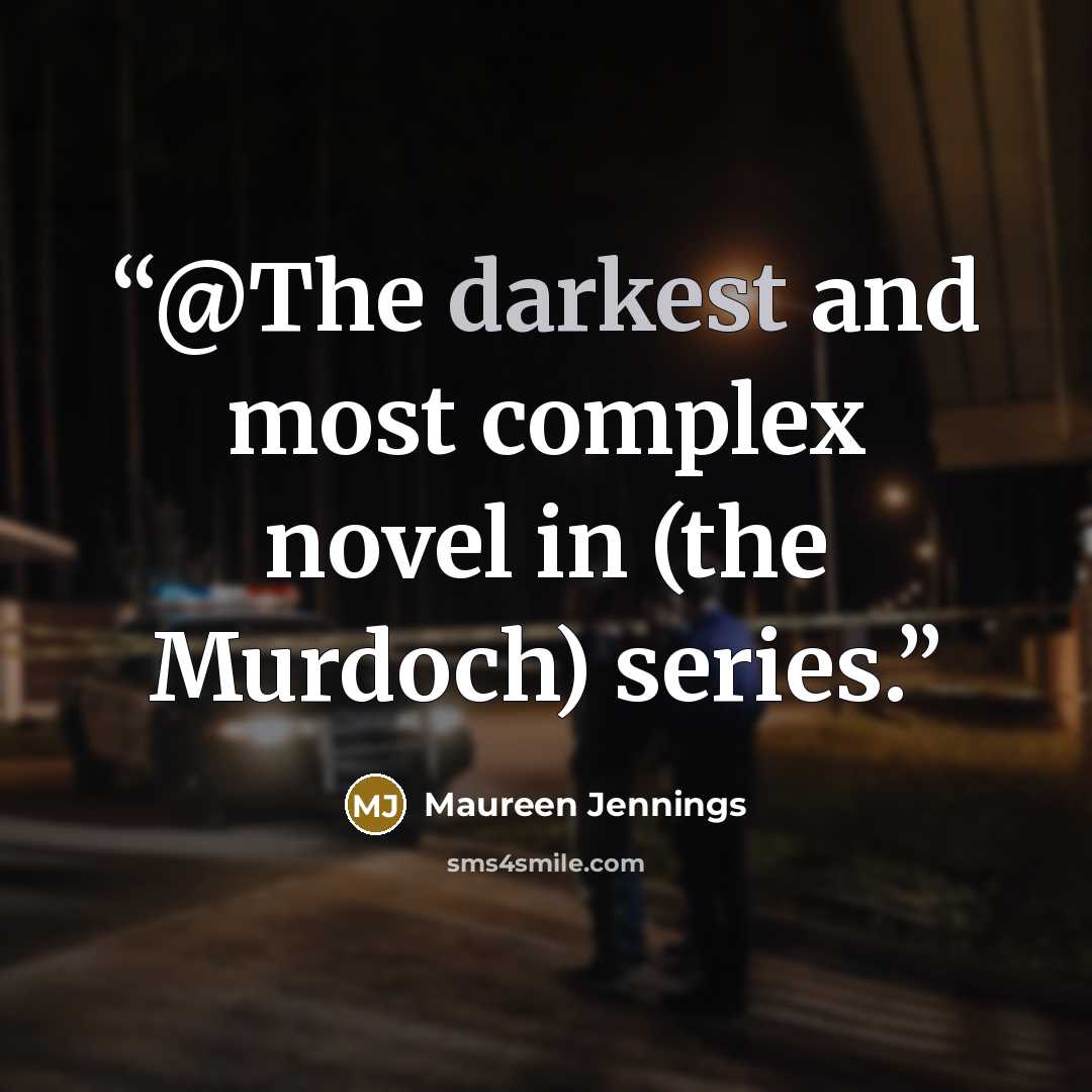 “@The darkest and most complex novel in (the Murdoch) series.” quote by Maureen Jennings