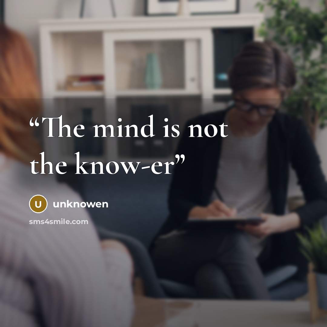 “The mind is not the know-er” quote by unknowen