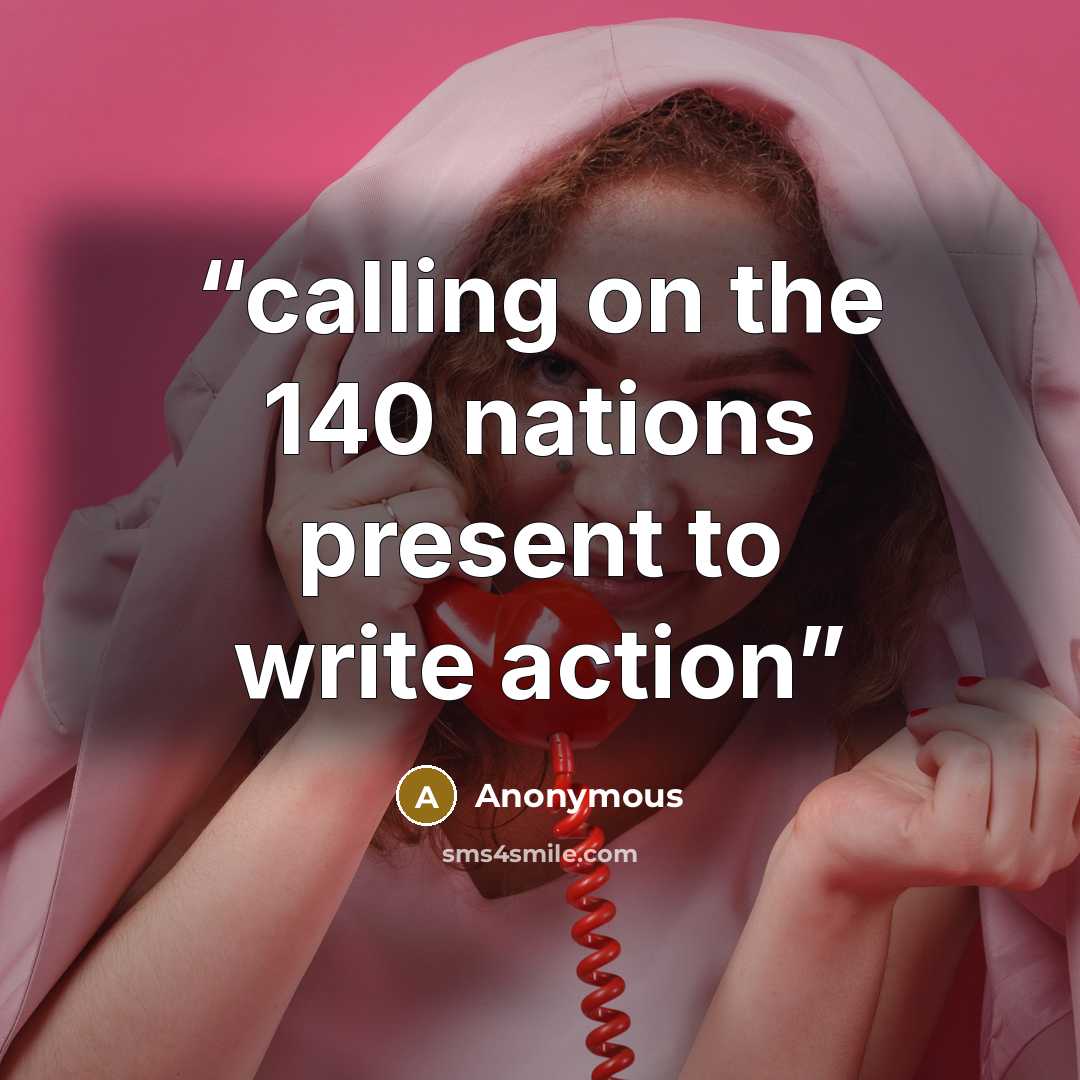 “calling on the 140 nations present to write action” quote by Anonymous