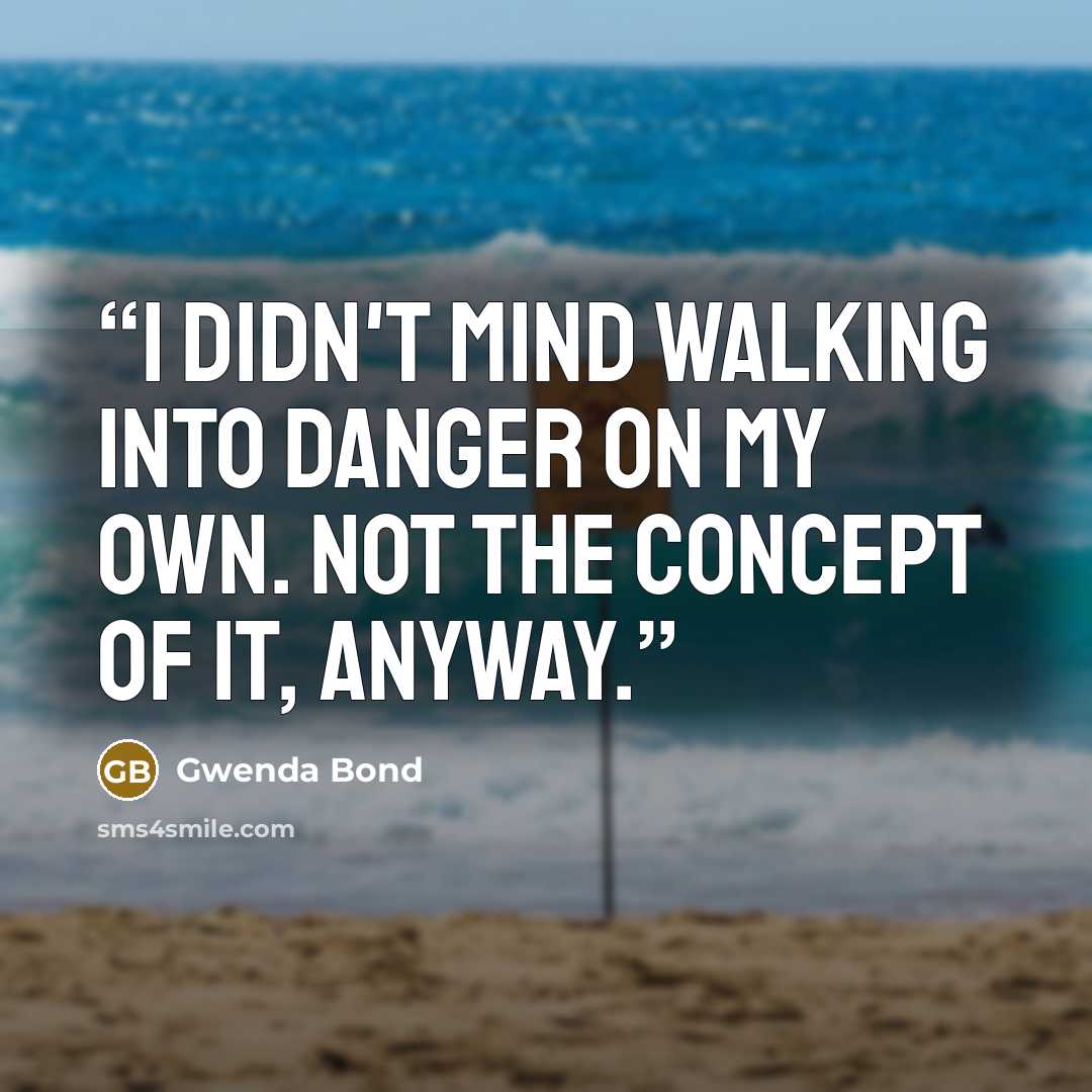 “I didn't mind walking into danger on my own. Not the concept of it, anyway.” quote by Gwenda Bond