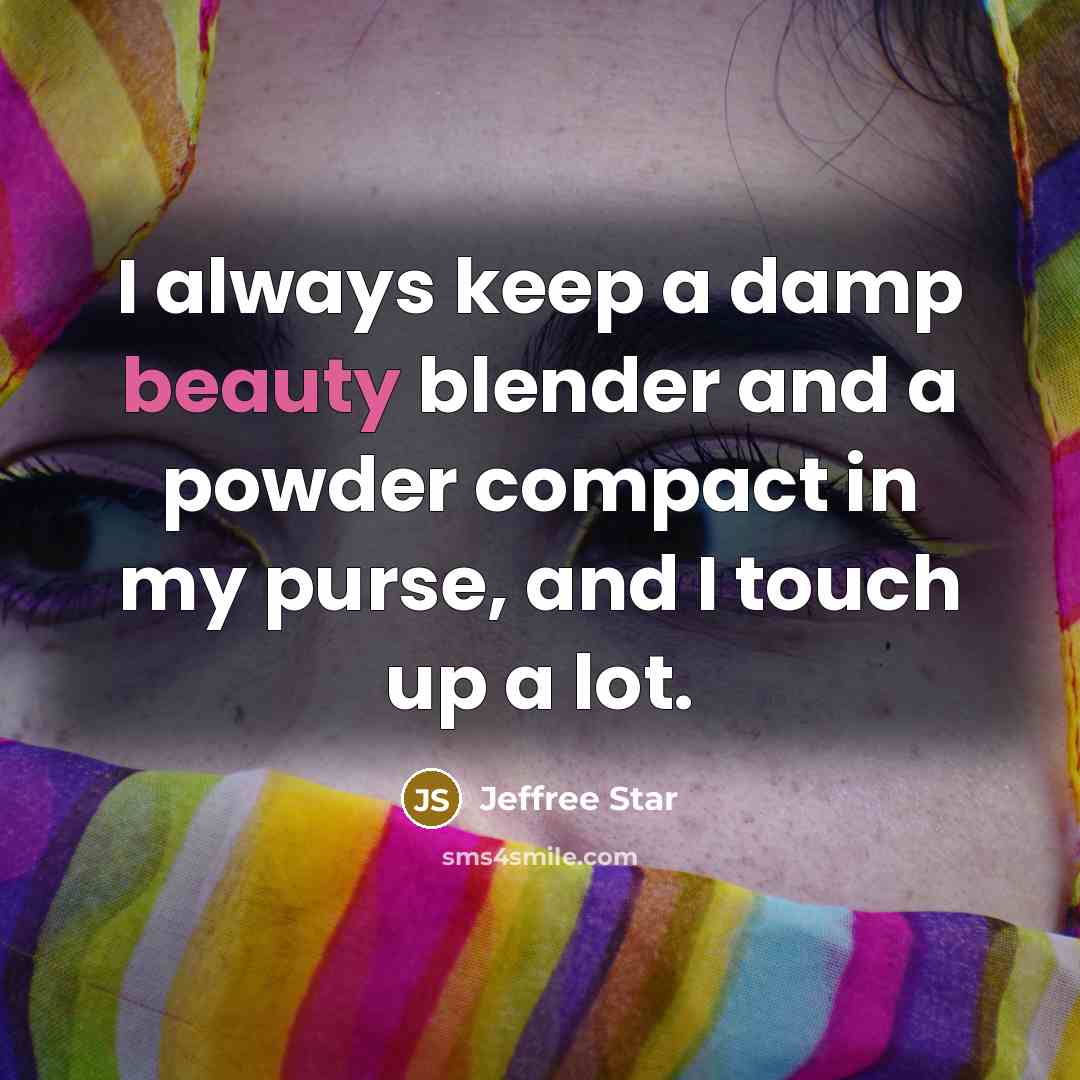 “I always keep a damp beauty blender and a powder compact in my purse, and I touch up a lot.” quote by Jeffree Star