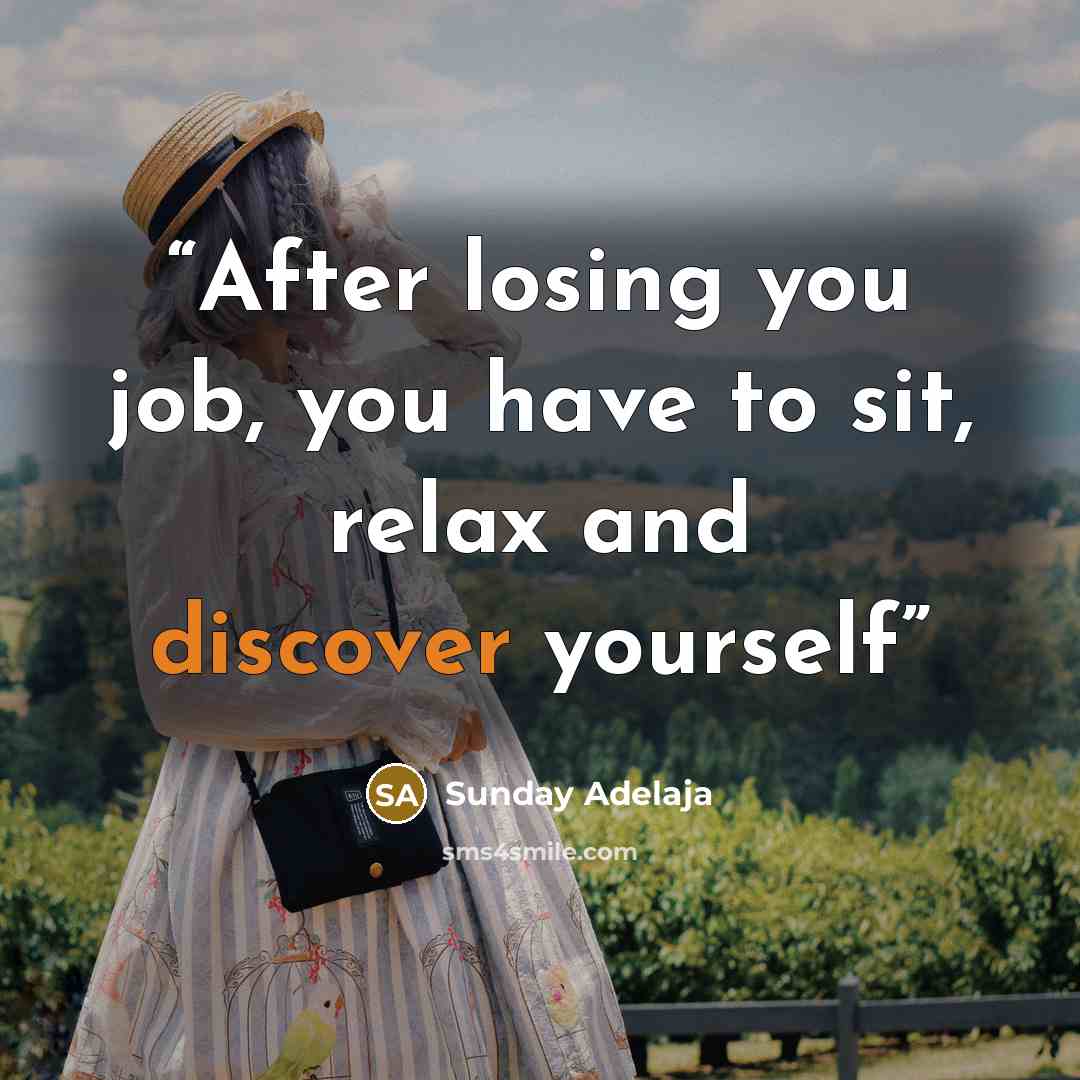 “After losing you job, you have to sit, relax and discover yourself” quote by Sunday Adelaja