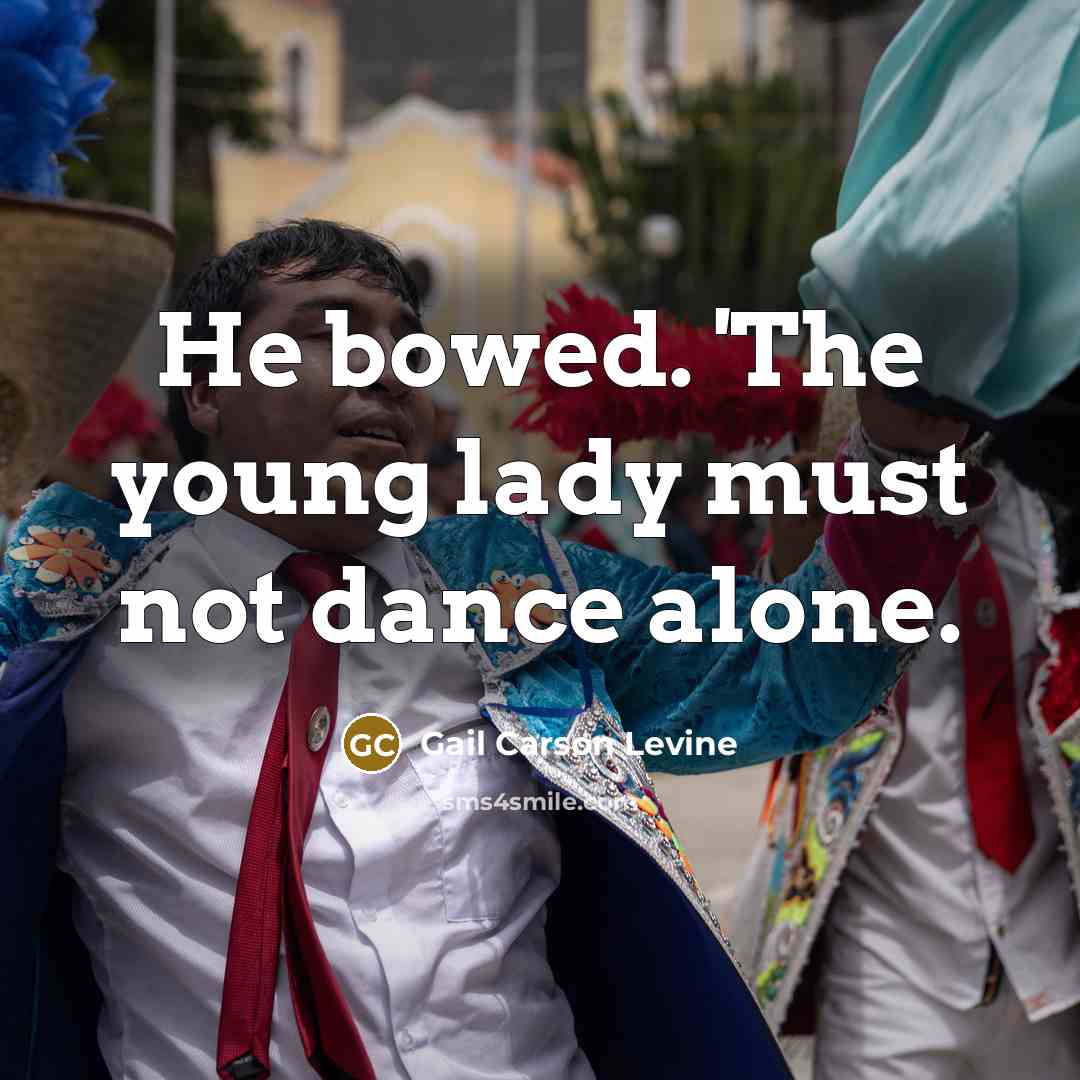 “He bowed. 'The young lady must not dance alone.” quote by Gail Carson Levine
