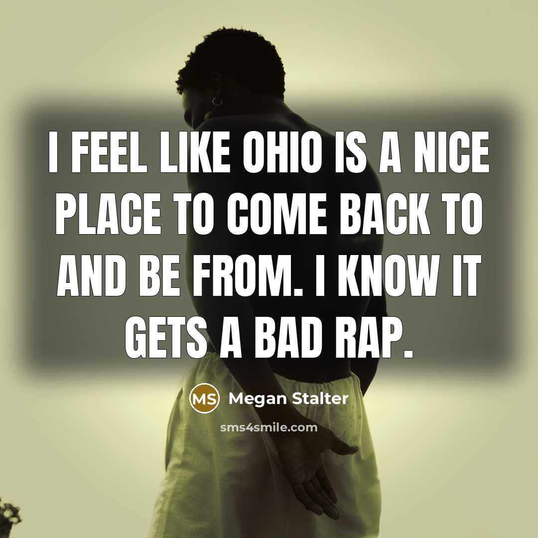 “I feel like Ohio is a nice place to come back to and be from. I know it gets a bad rap.” quote by Megan Stalter