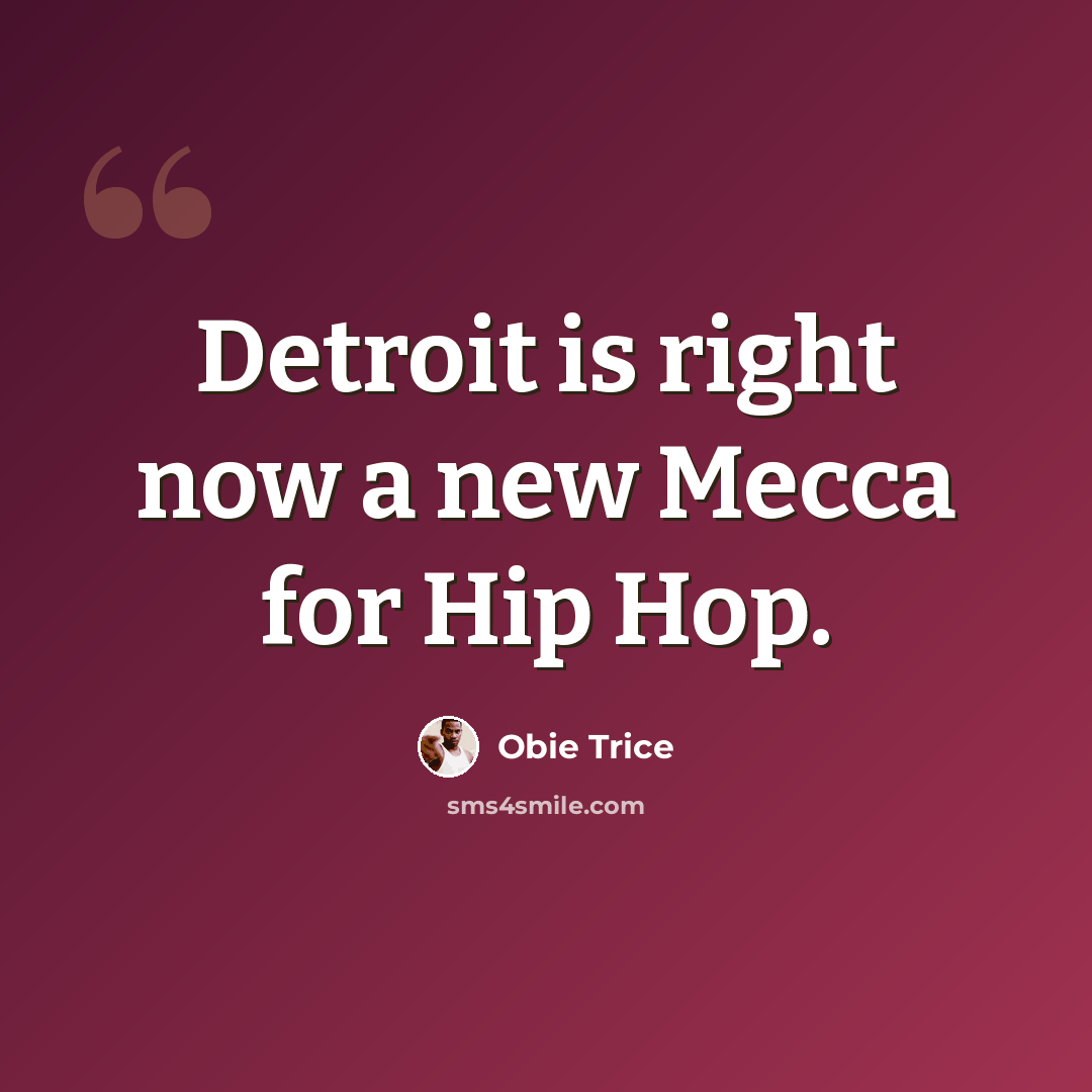 “Detroit is right now a new Mecca for Hip Hop.” quote by Obie Trice