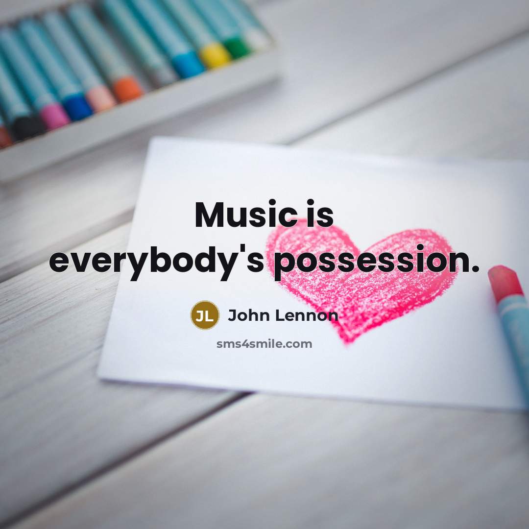 “Music is everybody's possession.” quote by John Lennon