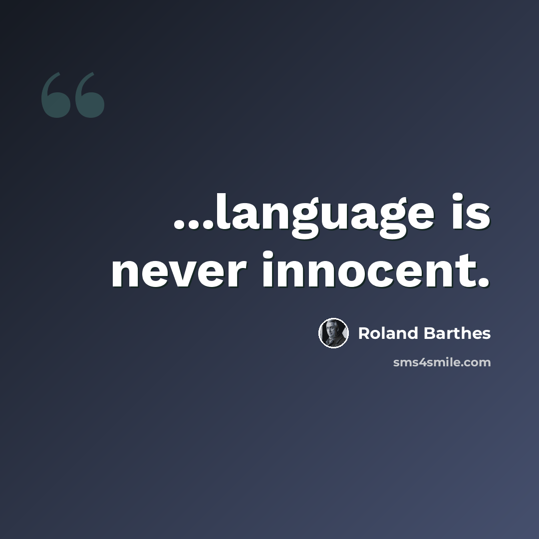 “...language is never innocent.” quote by Roland Barthes