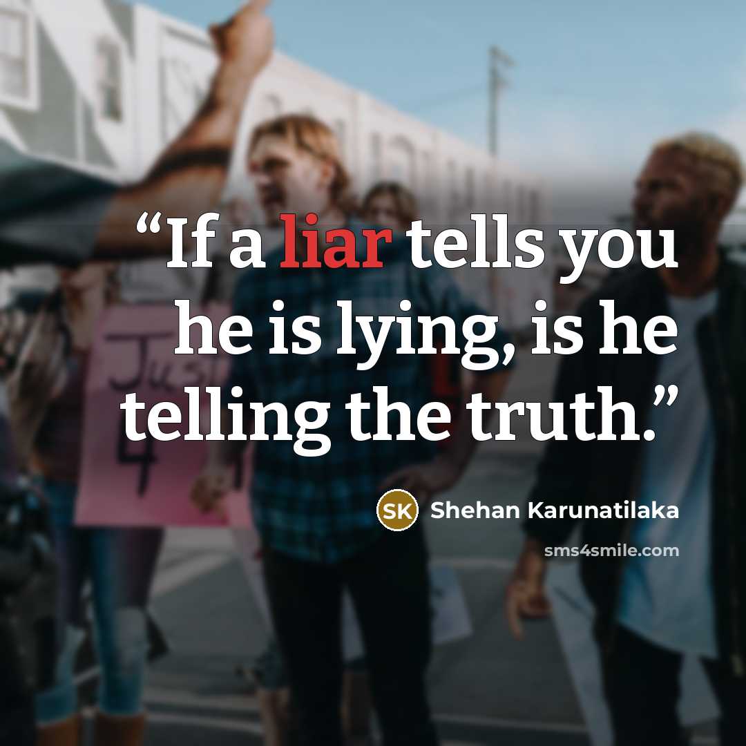 “If a liar tells you he is lying, is he telling the truth.” quote by Shehan Karunatilaka