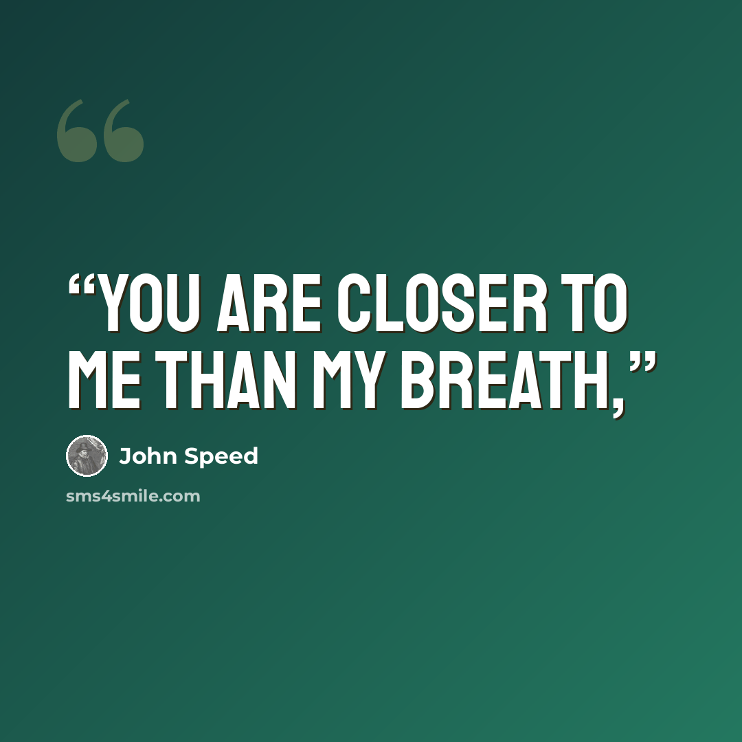 “You are closer to me than my breath,” quote by John Speed
