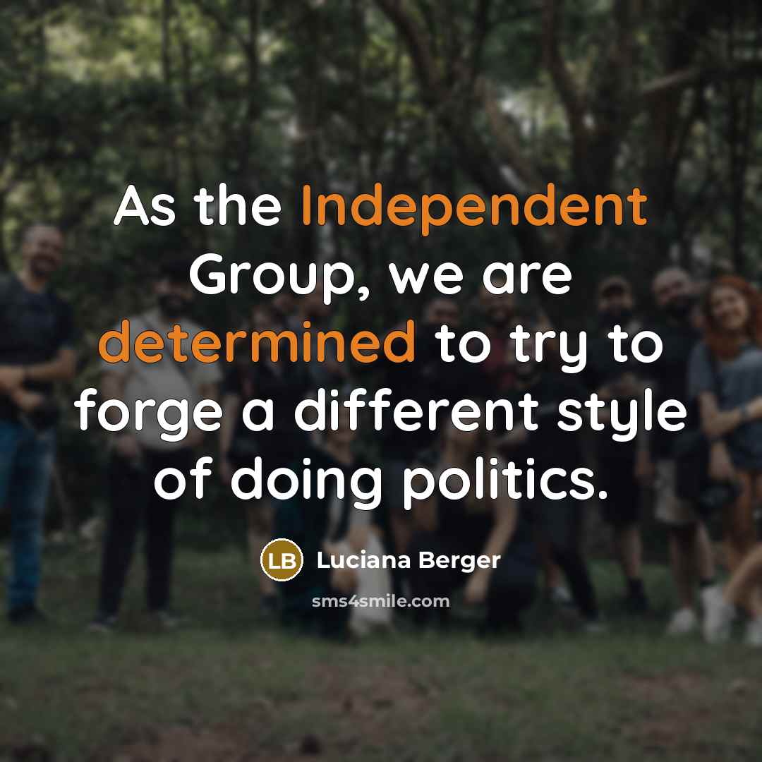 “As the Independent Group, we are determined to try to forge a different style of doing politics.” quote by Luciana Berger