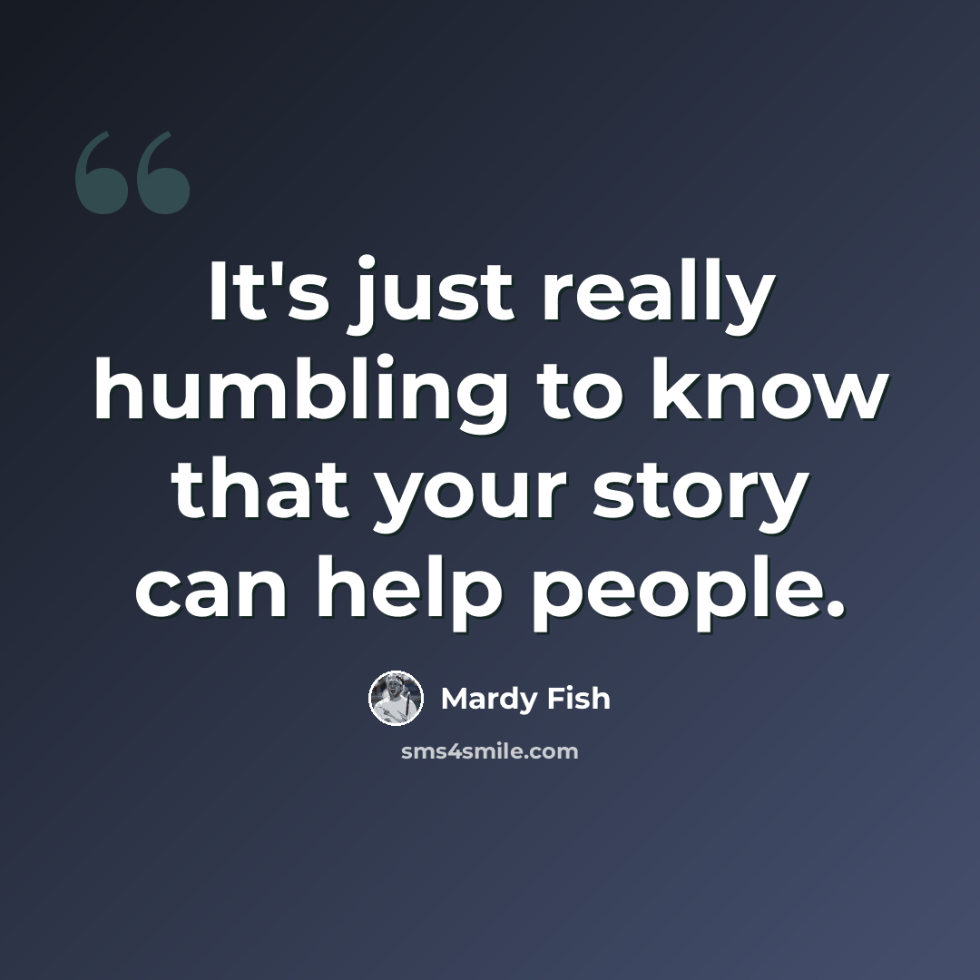 “It's just really humbling to know that your story can help people.” quote by Mardy Fish
