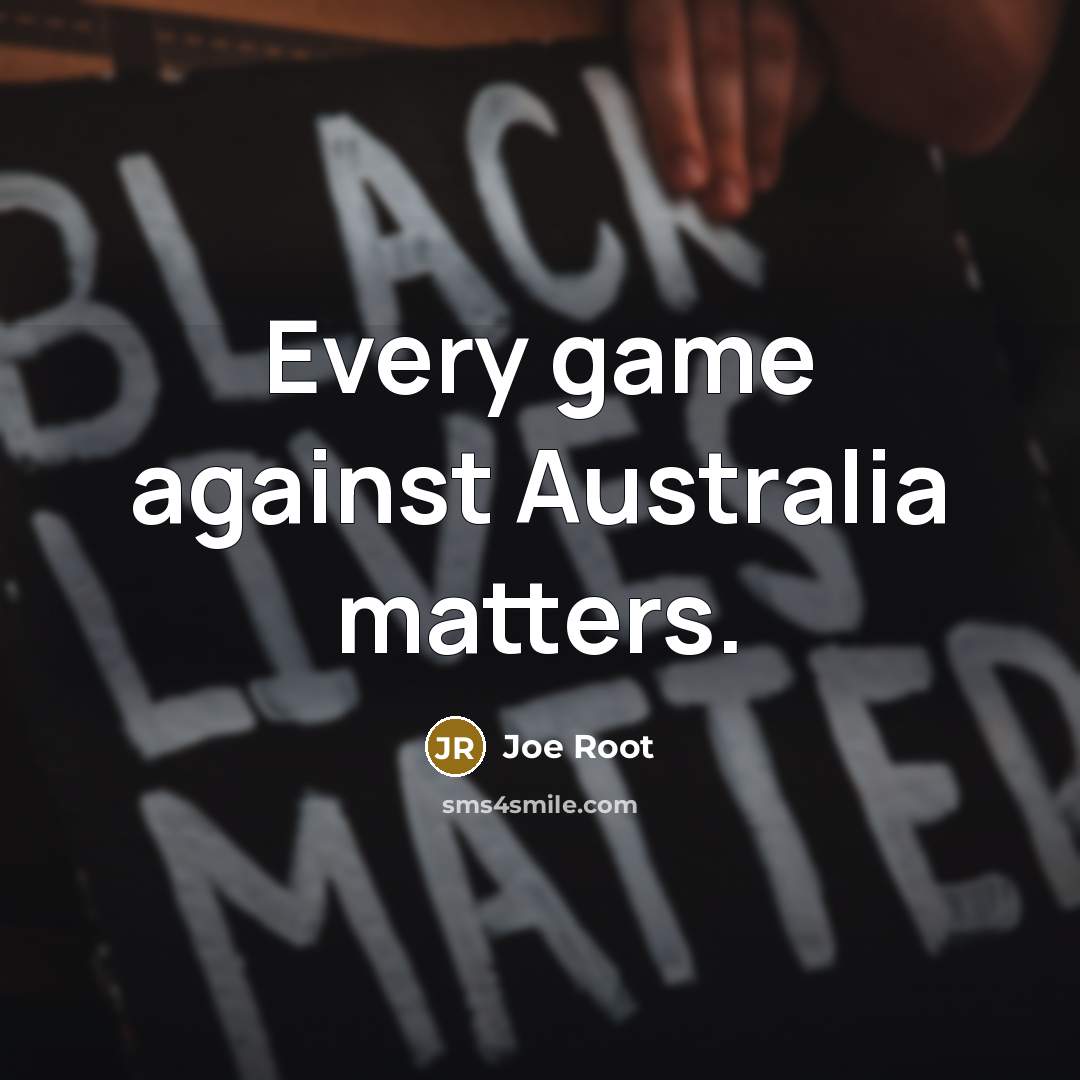 “Every game against Australia matters.” quote by Joe Root