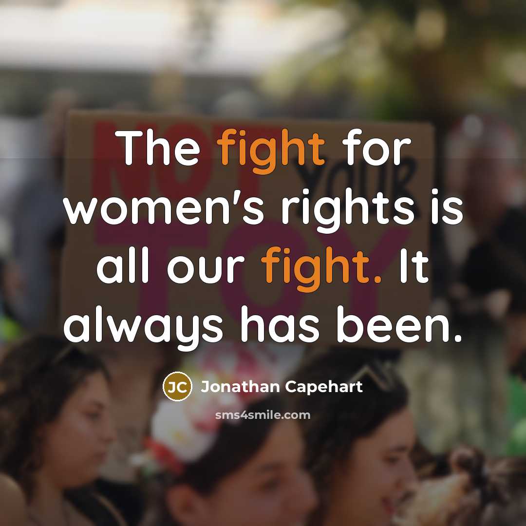“The fight for women's rights is all our fight. It always has been.” quote by Jonathan Capehart