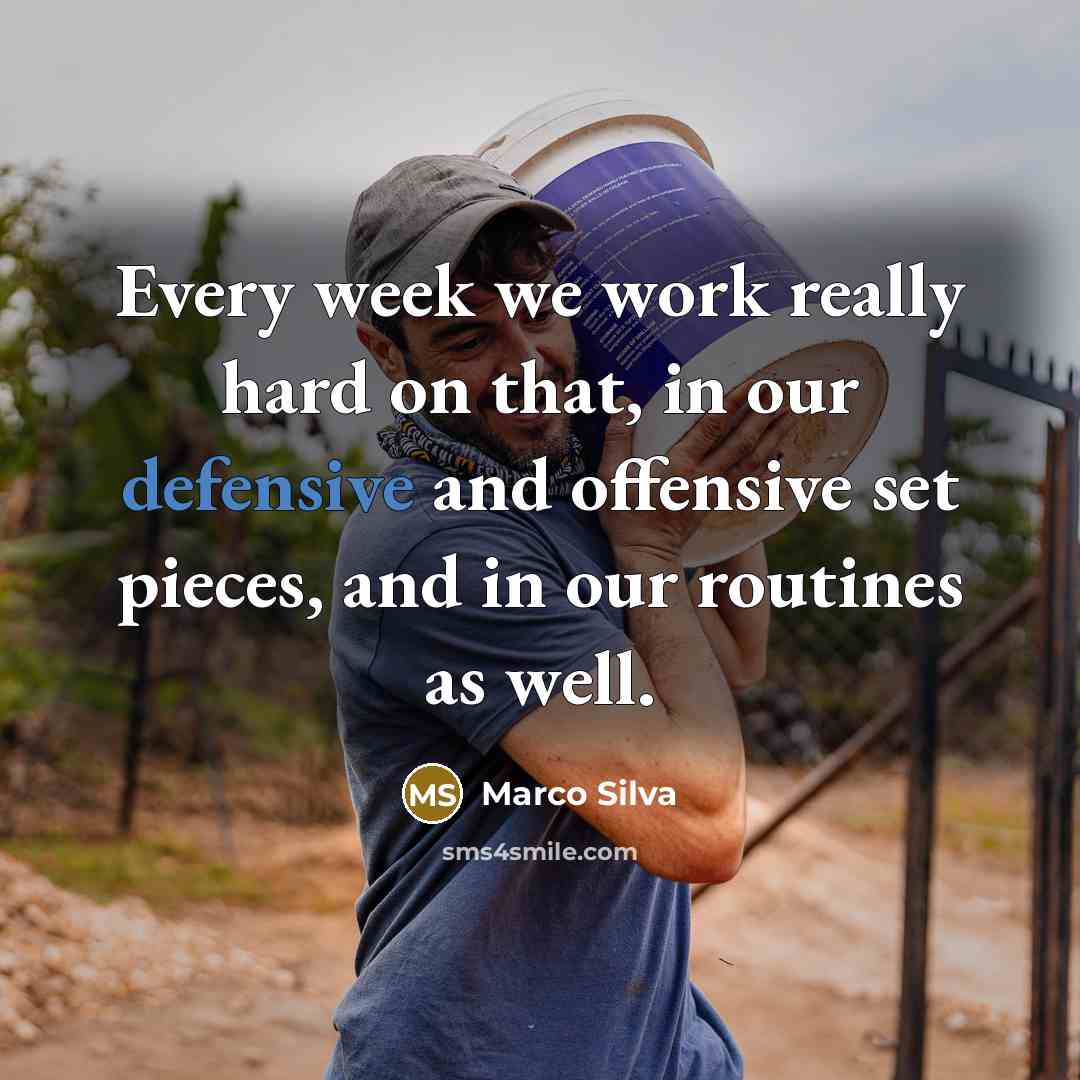 “Every week we work really hard on that, in our defensive and offensive set pieces, and in our routines as well.” quote by Marco Silva