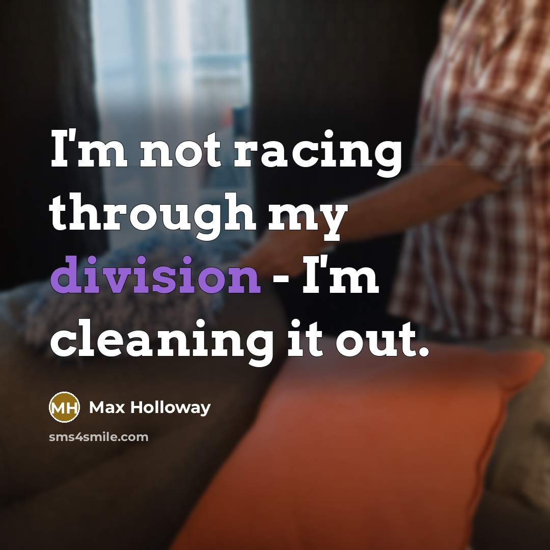 “I'm not racing through my division - I'm cleaning it out.” quote by Max Holloway