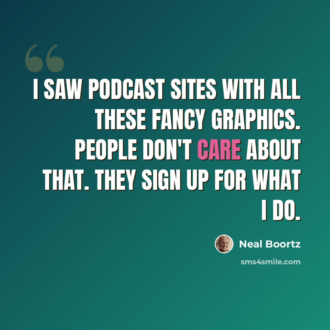 “I saw podcast sites with all these fancy graphics. People don't care about that. They sign up for what I do.” quote by Neal Boortz