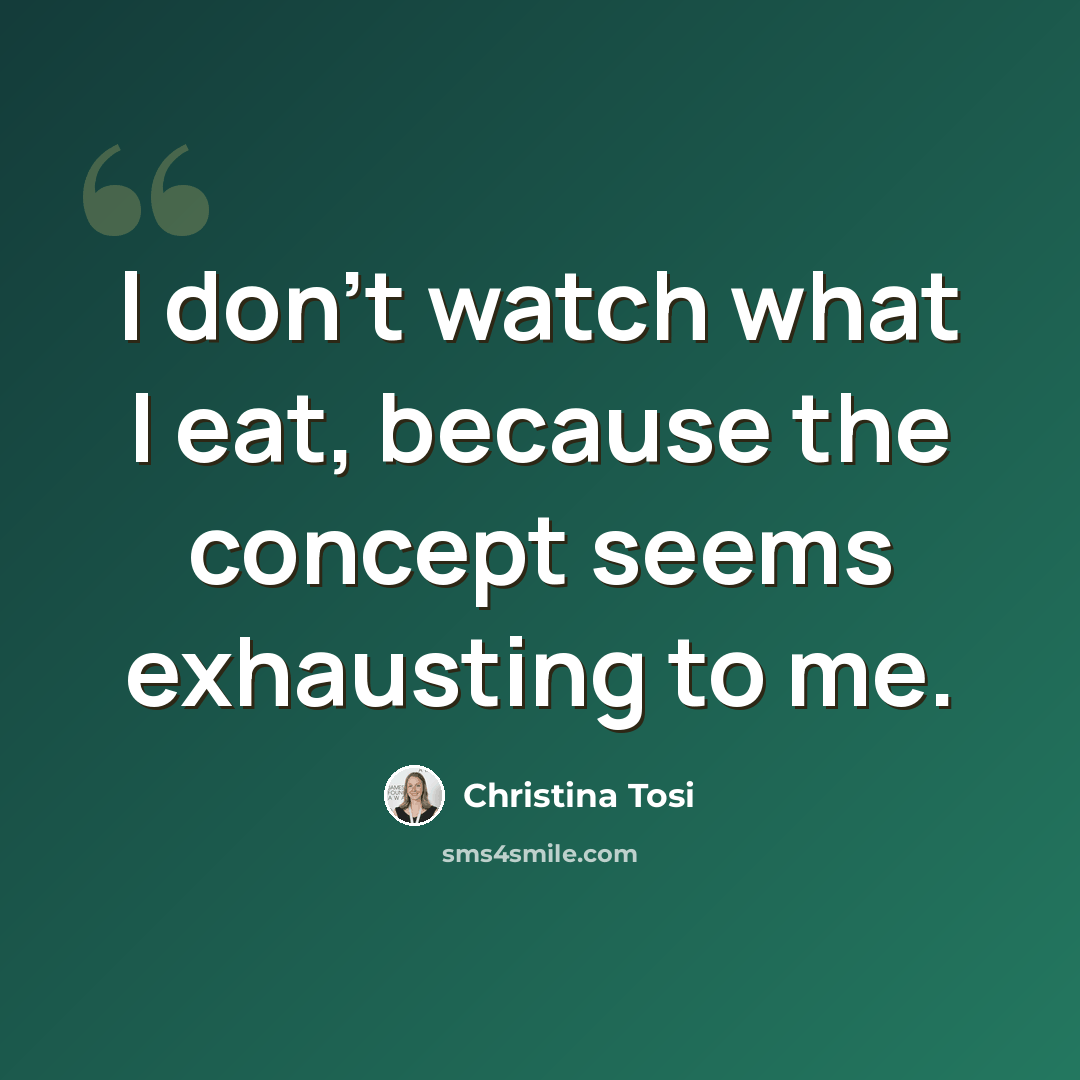 “I don't watch what I eat, because the concept seems exhausting to me.” quote by Christina Tosi