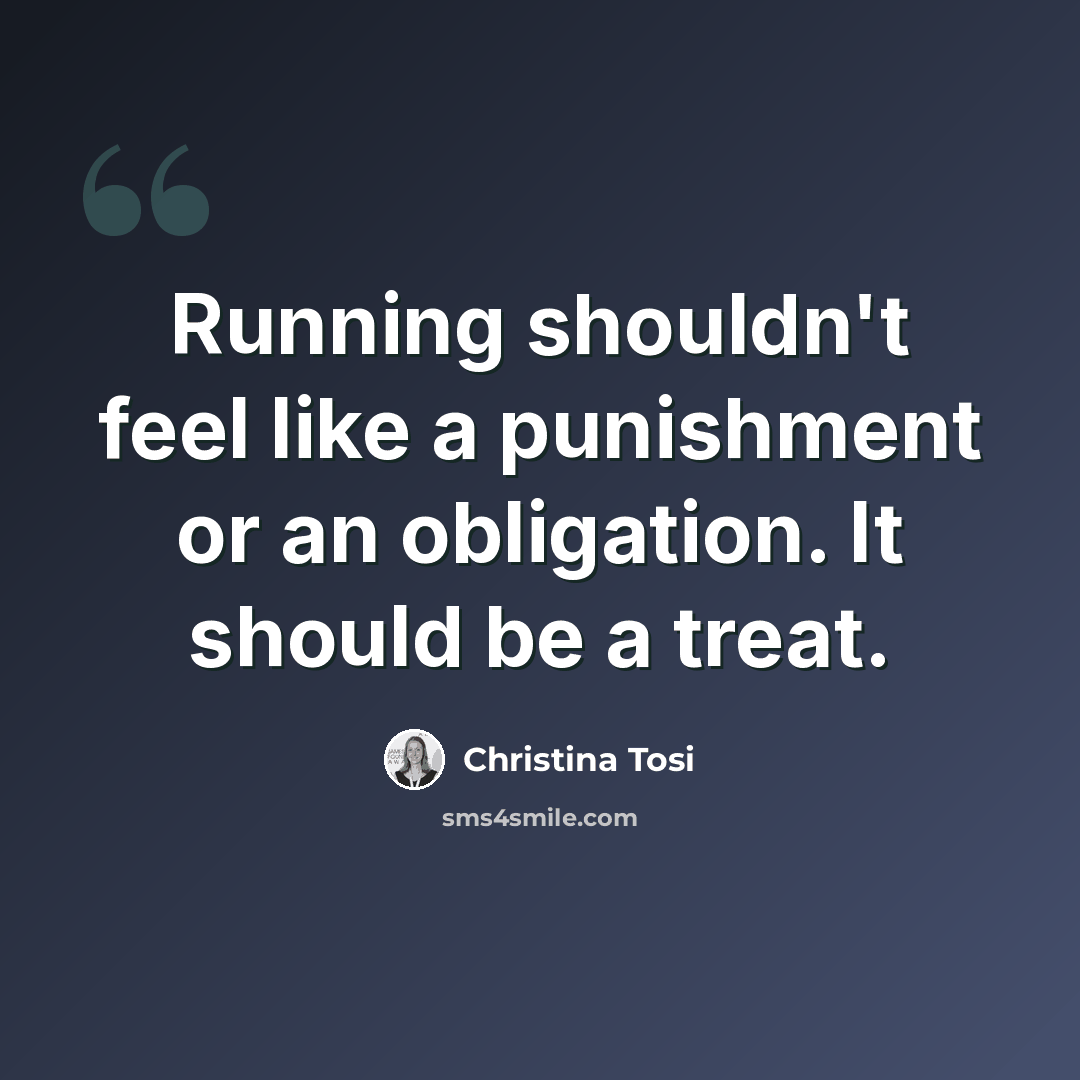 “Running shouldn't feel like a punishment or an obligation. It should be a treat.” quote by Christina Tosi