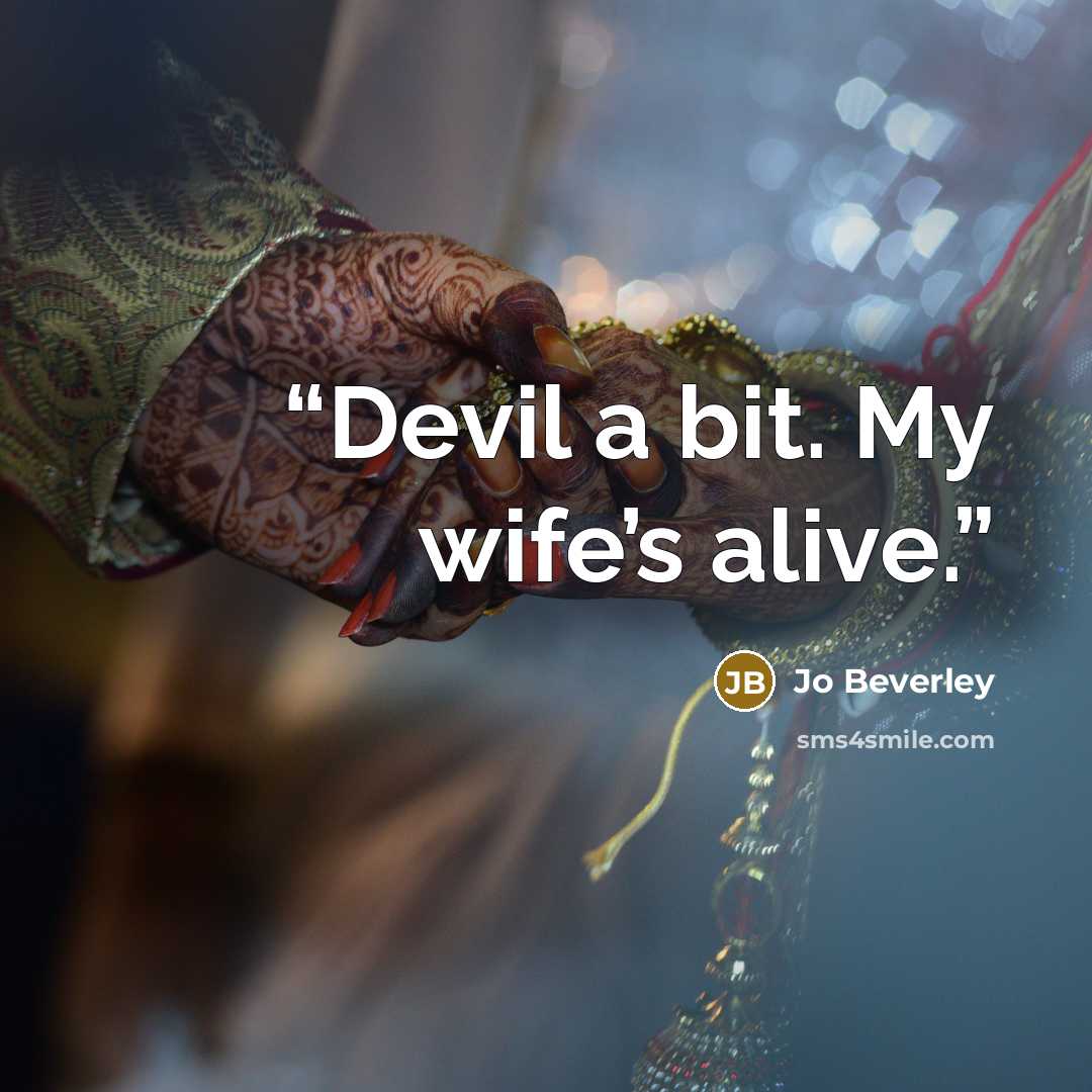 “Devil a bit. My wife’s alive.” quote by Jo Beverley
