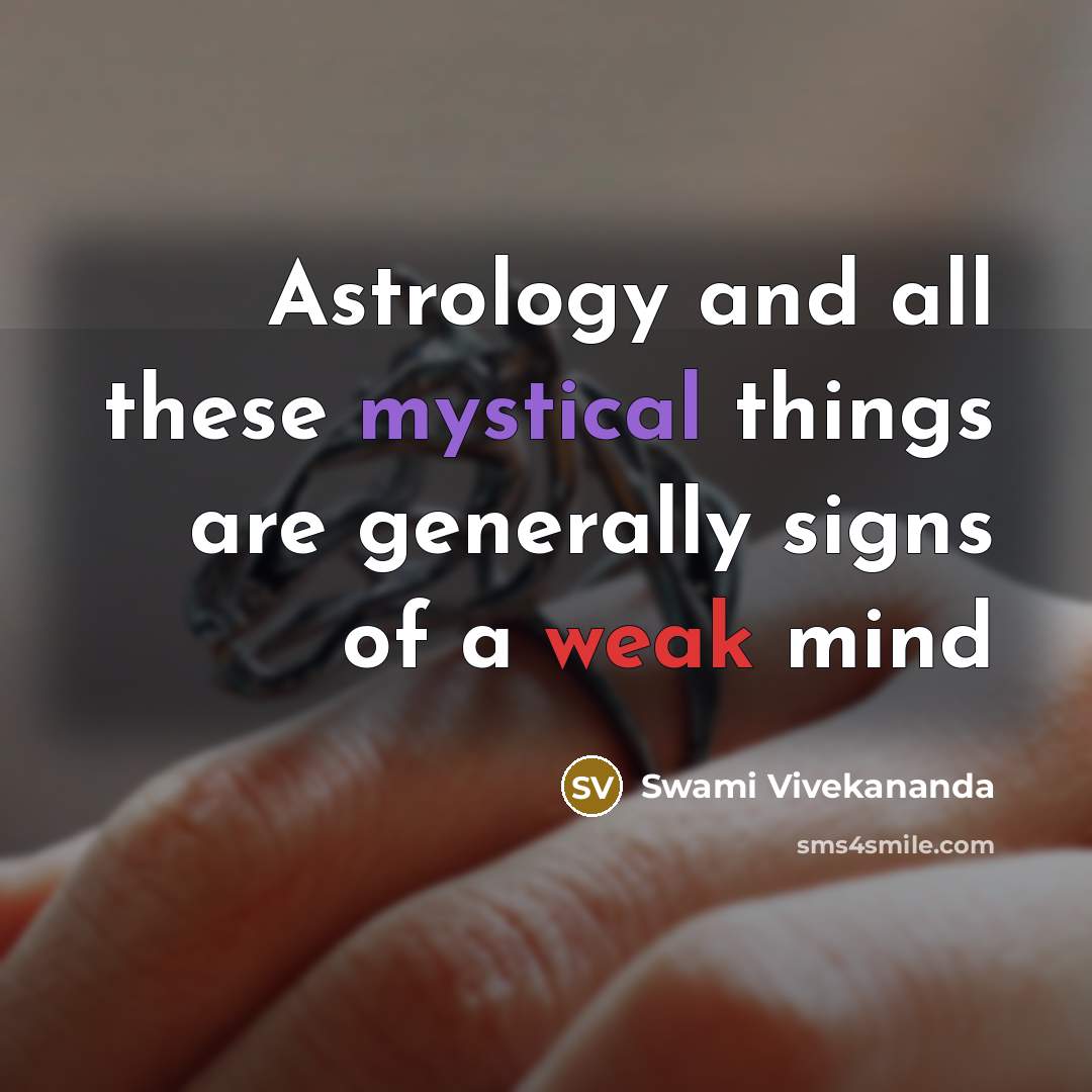 “Astrology and all these mystical things are generally signs of a weak mind” quote by Swami Vivekananda