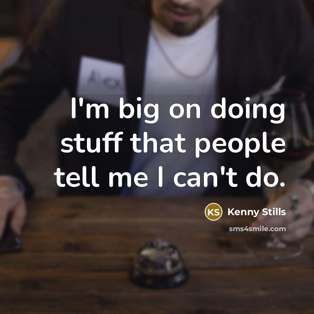 “I'm big on doing stuff that people tell me I can't do.” quote by Kenny Stills