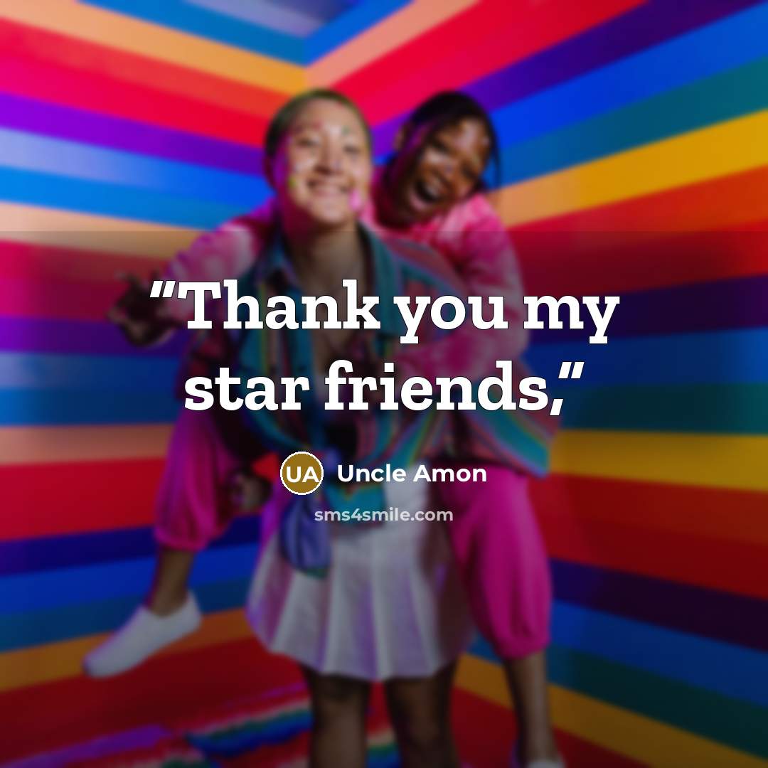 “Thank you my star friends,” quote by Uncle Amon