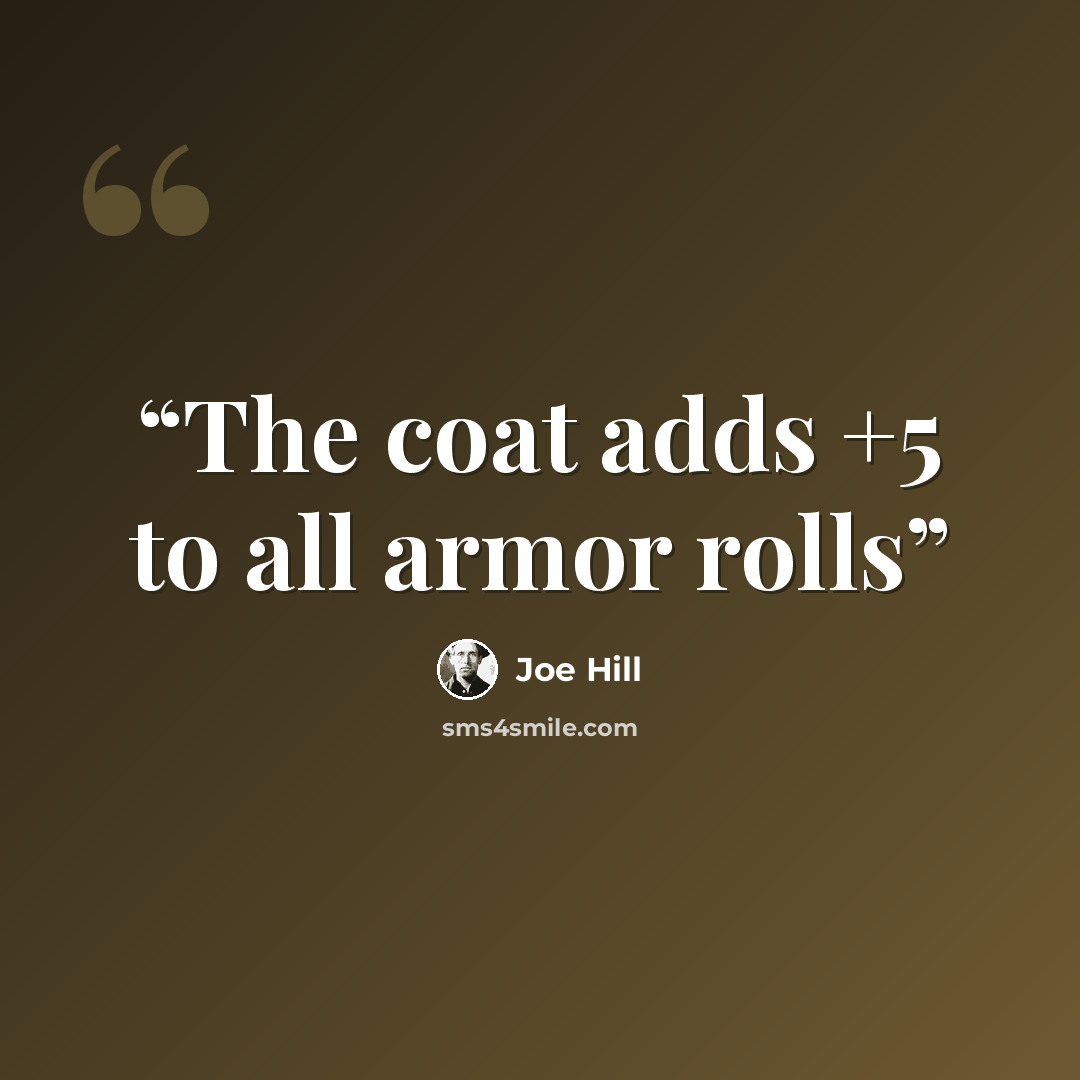“The coat adds +5 to all armor rolls” quote by Joe Hill
