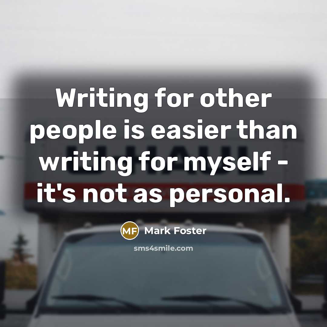 “Writing for other people is easier than writing for myself - it's not as personal.” quote by Mark Foster