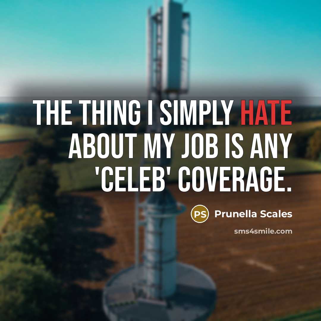 “The thing I simply hate about my job is any 'celeb' coverage.” quote by Prunella Scales
