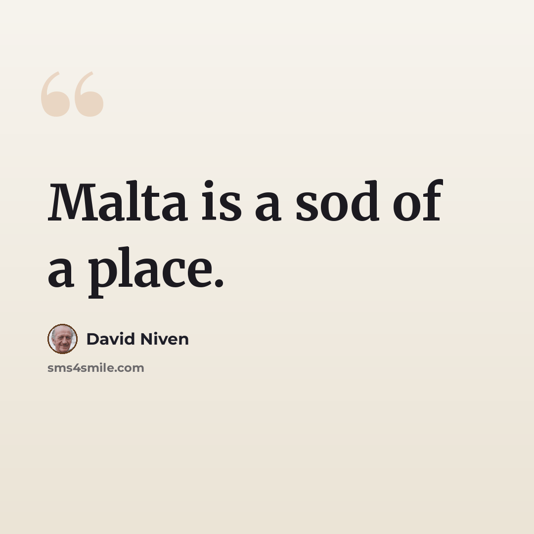 “Malta is a sod of a place.” quote by David Niven
