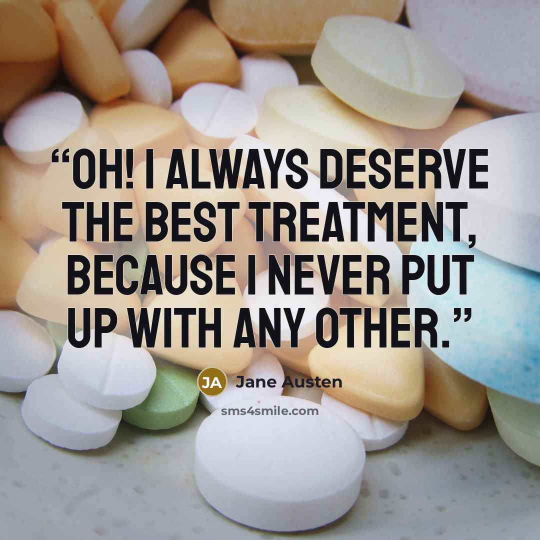 “Oh! I always deserve the best treatment, because I never put up with any other.” quote by Jane Austen