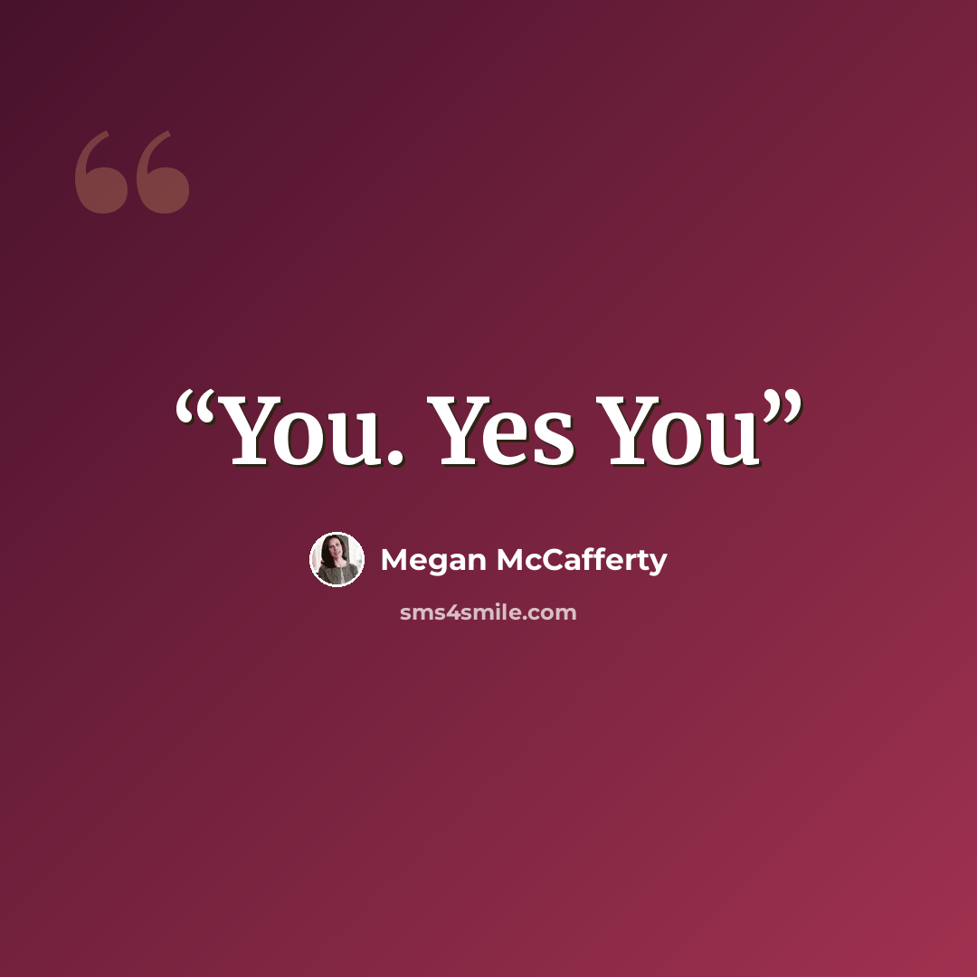 “You. Yes You” quote by Megan McCafferty