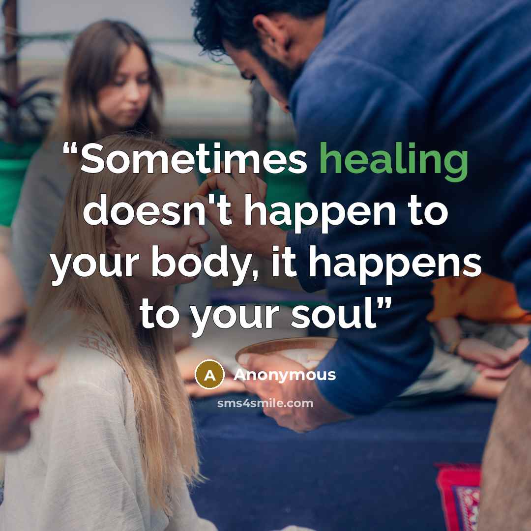 “Sometimes healing doesn't happen to your body, it happens to your soul” quote by Anonymous