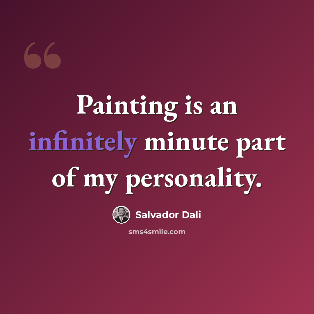 “Painting is an infinitely minute part of my personality.” quote by Salvador Dali