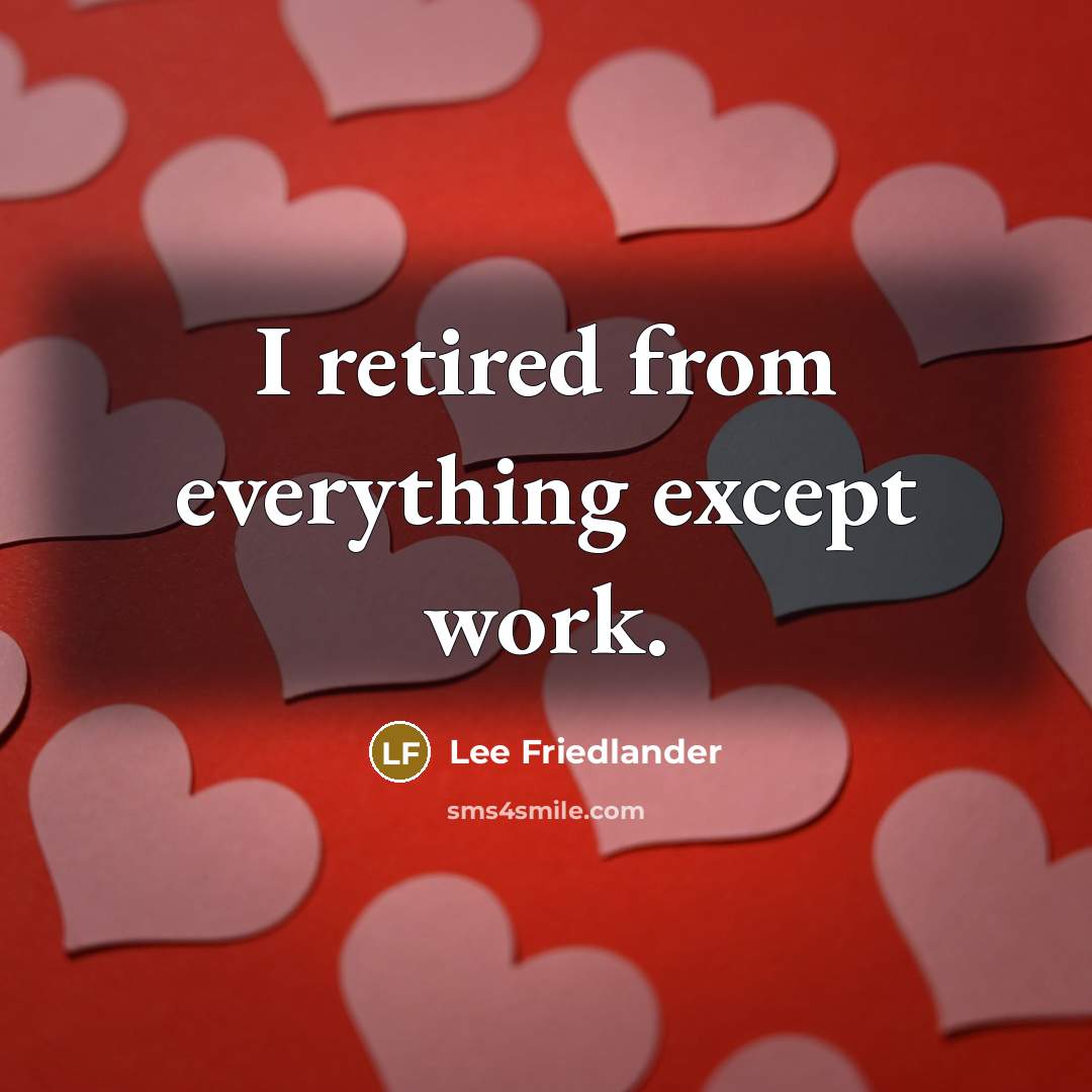 “I retired from everything except work.” quote by Lee Friedlander