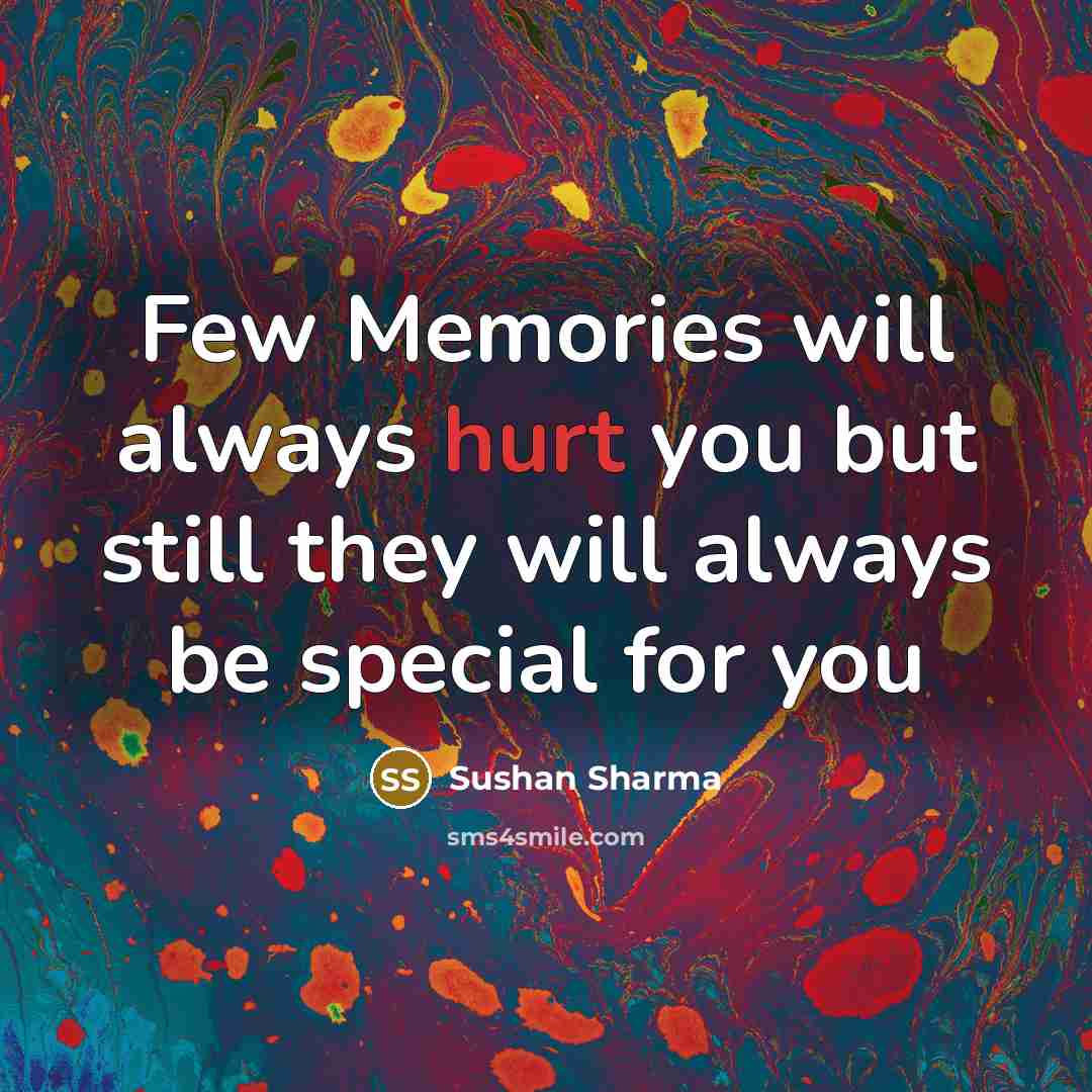 “Few Memories will always hurt you but still they will always be special for you” quote by Sushan Sharma