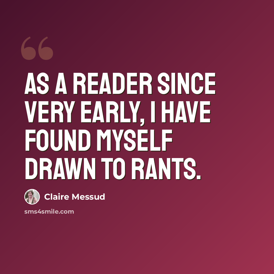 “As a reader since very early, I have found myself drawn to rants.” quote by Claire Messud