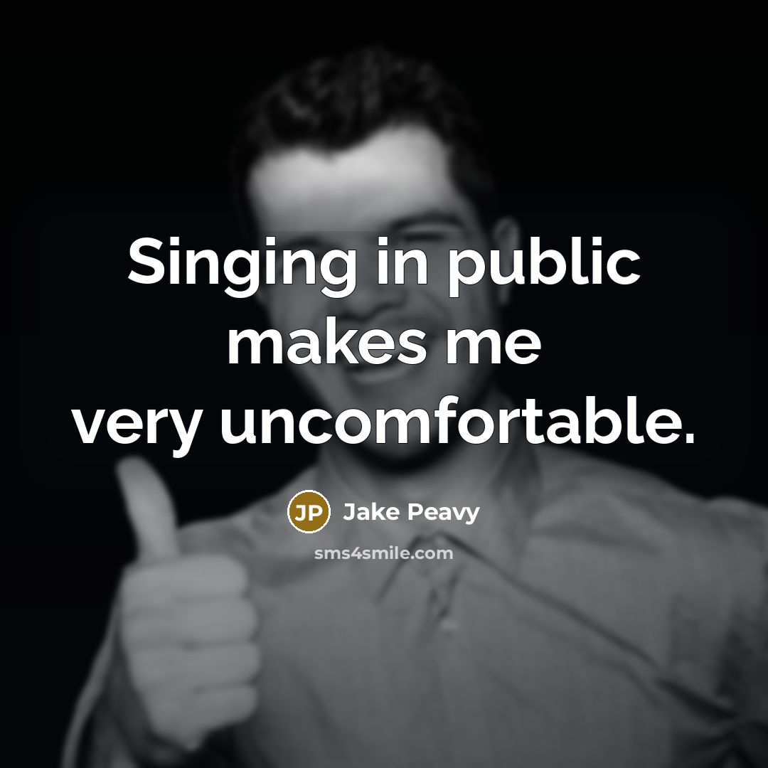 “Singing in public makes me very uncomfortable.” quote by Jake Peavy