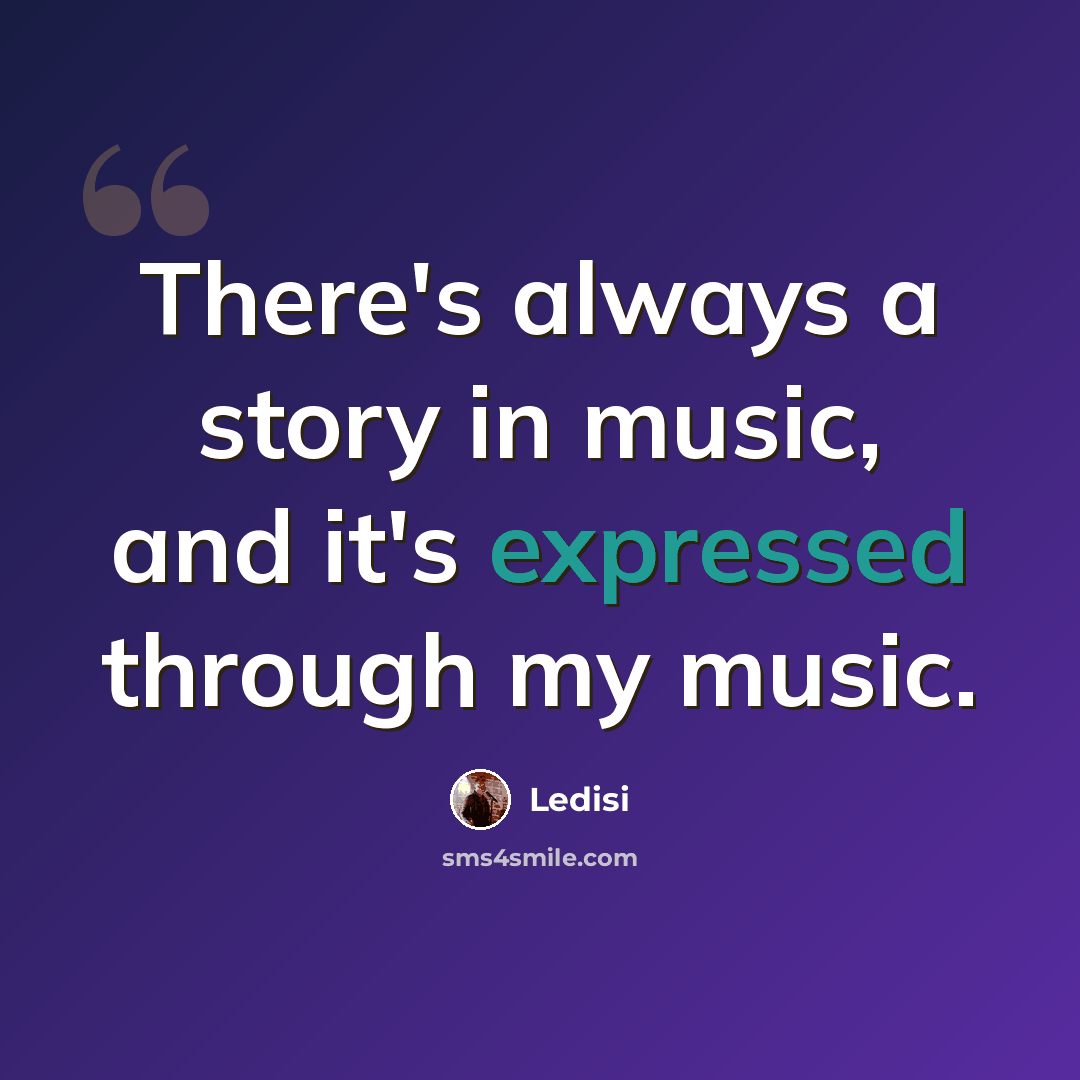 “There's always a story in music, and it's expressed through my music.” quote by Ledisi